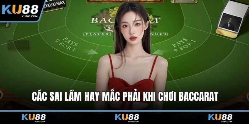 Các sai lầm hay mắc phải khi chơi baccarat