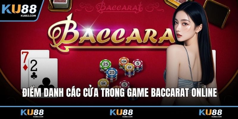 Điểm danh các cửa trong game baccarat online