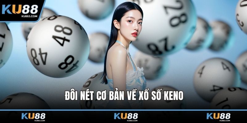 Đôi nét cơ bản về xổ số keno