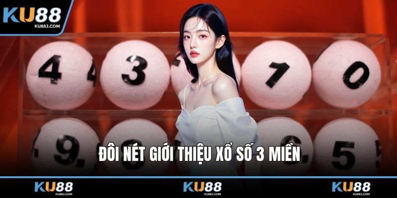 Đôi nét giới thiệu xổ số 3 miền