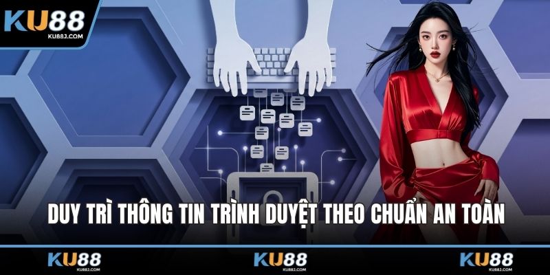 Duy trì thông tin trình duyệt theo chuẩn an toàn