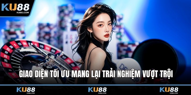 Giao diện tối ưu mang lại trải nghiệm vượt trội