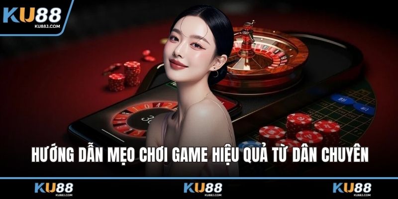 Hướng dẫn mẹo chơi game hiệu quả từ dân chuyên
