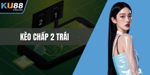 Kèo chấp 2 trái