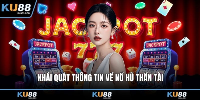 Khái quát thông tin về nổ hũ thần tài