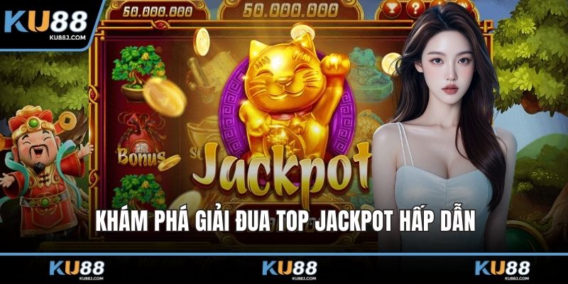 Nổ Hũ Jili - Trải Nghiệm Độc Đáo Với Tỷ Lệ Thưởng Cao 3 Khám phá giải đua top jackpot hấp dẫn