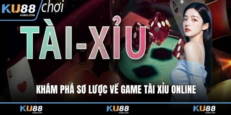 Khám phá sơ lược về game tài xỉu online