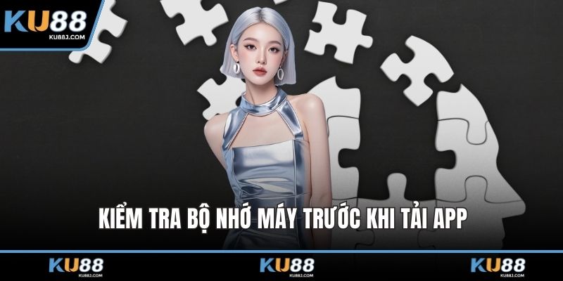 Kiểm tra bộ nhớ máy trước khi tải app