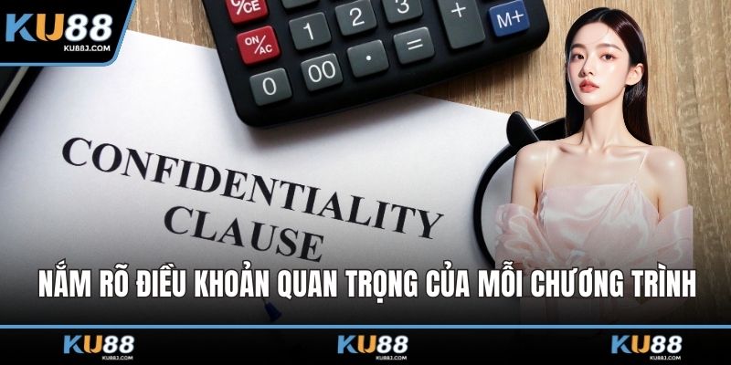 Nắm rõ điều khoản quan trọng của mỗi chương trình