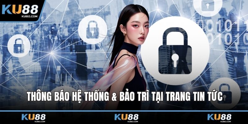 Thông báo hệ thống & bảo trì tại trang tin tức