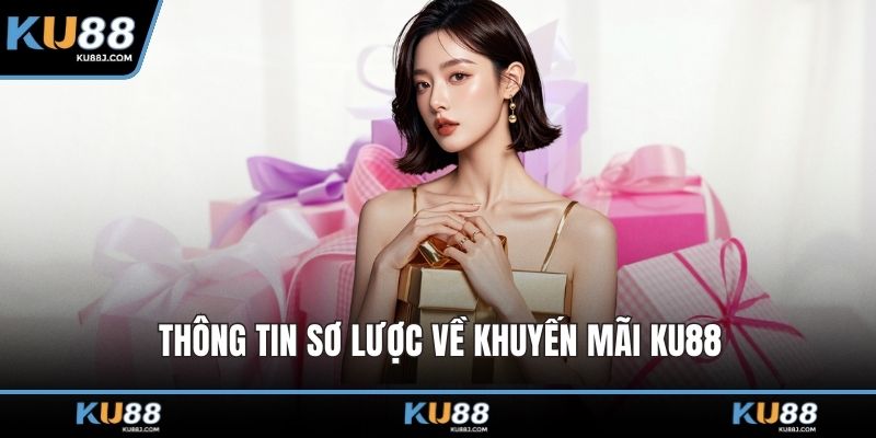 Thông tin sơ lược về khuyến mãi KU88