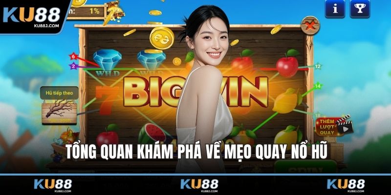 Tổng quan khám phá về mẹo quay nổ hũ